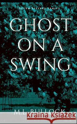 Ghost On a Swing Bullock, M. L. 9781726713672 Independently Published