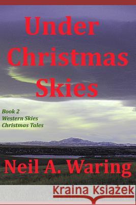 Under Christmas Skies Neil a. Waring 9781726714907 Independently Published