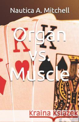 Organ vs. Muscle Nautica Antoinette Mitchell 9781726715225 Independently Published