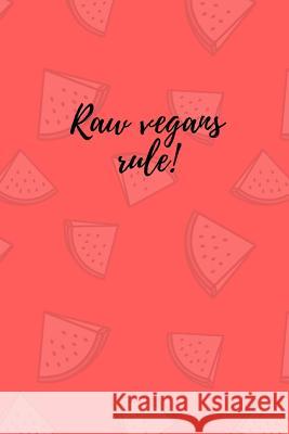 Raw vegans rule! O'Reilly, M. 9781726716307