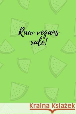 Raw vegans rule! O'Reilly, M. 9781726716789