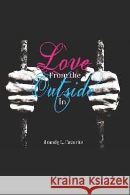 Love from the Outside in Brandy L. Favorite 9781726722148 Independently Published