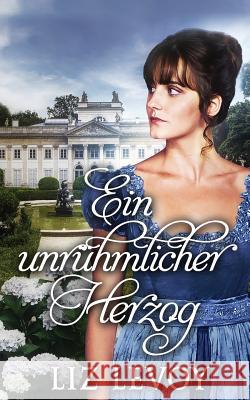 Ein unrühmlicher Herzog: Ein Regency-Roman Levoy, Liz 9781726722940