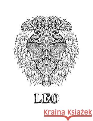 Leo: Coloring Book with Three Different Styles of All Twelve Signs of the Zodiac. 36 Individual Coloring Pages. 8.5 x 11 Journals, Blank Slate 9781726723398