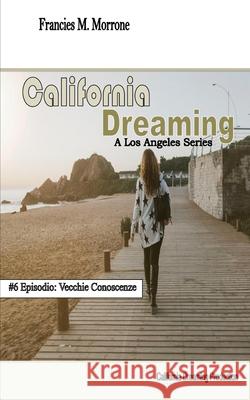 California Dreaming: A Los Angeles Series: (Vol.6) California Dreaming Production Andrew J. Smith 9781726724951 Independently Published