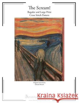 The Scream! Cross Stitch Pattern: Regular and Large Print Cross Stitch Chart Serenity Stitchworks 9781726730945 Independently Published