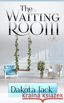 The Waiting Room Dakota Jack 9781726732932 Independently Published