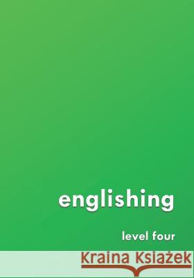 englishing: level four David Young (Agi Therapeutics Columbia Maryland USA) 9781726736435 Independently Published