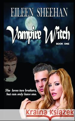 Vampire Witch: Book 1 of Vampire Witch Trilogy Eileen Sheehan 9781726737524