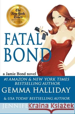 Fatal Bond Jennifer Fischetto Gemma Halliday 9781726739757 Independently Published
