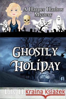 Ghostly Holiday Lily Harper Hart 9781726745451