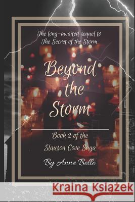 Beyond The Storm: Book 2 of the Slauson Cove Saga Belle, Anne 9781726753005 Independently Published