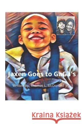 Jaxen Goes to Gaga's Thomas McDonald Thomas Lee McDonal 9781726755559 Independently Published