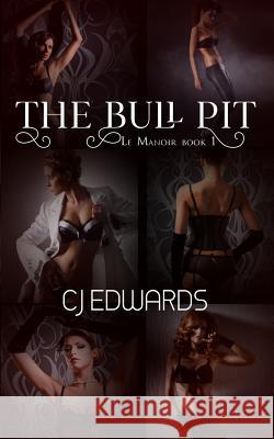 The Bull Pit: Interracial Fun for Rich Men's Wives! C. J. Edwards 9781726764629 Independently Published