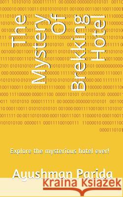 The Mystery of Brekking Hotel: Explore the Mysterious Hotel Ever! Ayushman Parida 9781726766562