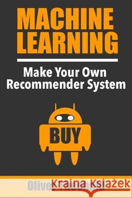 Machine Learning: Make Your Own Recommender System Oliver Theobald 9781726769037