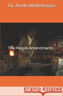 The People Amendments Anab Whitehouse 9781726770224