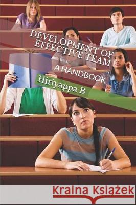 Development of Effective Team: A Handbook Hiriyappa B 9781726770774 Independently Published