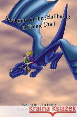 Dragons in the Mailbox 3: A Long Visit Michael J. Fuller Lisa Fuller 9781726772167