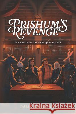 Prishum's Revenge: The Battle for the Underground City Paul Duncan 9781726773287 Independently Published