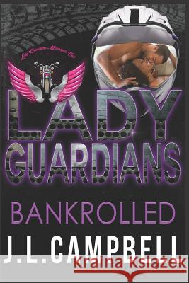 Lady Guardians: Bankrolled J. L. Campbell 9781726775540 Independently Published