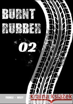 Burnt Rubber: 02 - Deal with the Devil Karen Wiley E. J. Wiley Andrew Frinkle 9781726776851 Independently Published