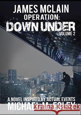 James McLain Operation Down Under Michael Foley 9781726777346 Independently Published