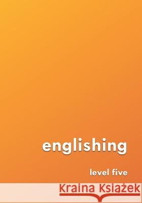 englishing: level five David Young (Agi Therapeutics Columbia Maryland USA) 9781726780926 Independently Published