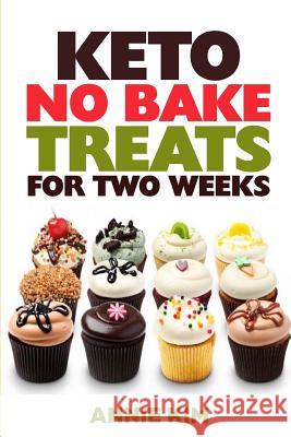Keto No Bake Treats for Two Weeks Annie Kim 9781726783965