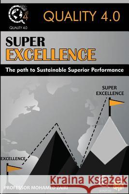 Super Excellence: The path to Sustainable Superior Performance Zairi, Mohamed 9781726788656 Independently Published