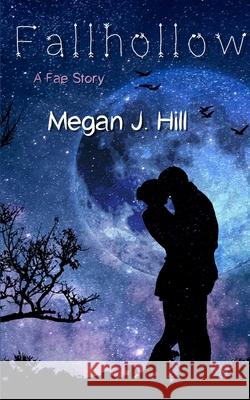 Fallhollow Megan J. Hill 9781726793209 Independently Published