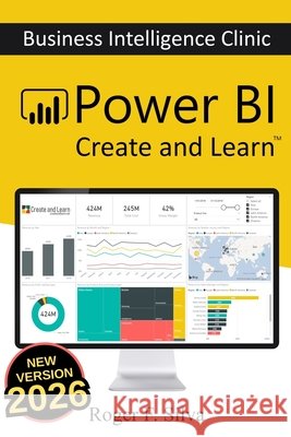 Power BI - Business Intelligence Clinic: Create and Learn F. Silva, Roger 9781726793216 Independently Published