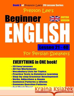 Preston Lee's Beginner English Lesson 21 - 40 For Persian Speakers (British Version) Preston, Matthew 9781726793384