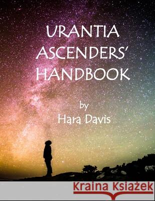Urantia Ascenders' Handbook Hara Davis 9781726800846 Independently Published