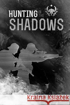 Hunting in the Shadows Peter Nealen 9781726801249 Independently Published