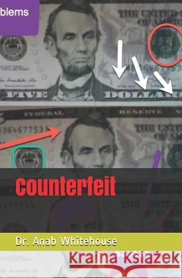 Counterfeit Anab Whitehouse 9781726802543