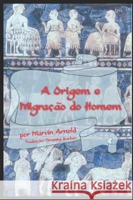 A Origem E Migração Do Homem Barber, Timothy 9781726802918 Independently Published