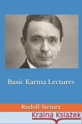 Basic Karma Lectures Frederick Amrine Rudolf Steiner 9781726807173 Independently Published