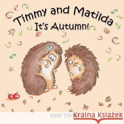 Timmy and Matilda: It's Autumn Kelly Turner 9781726808156