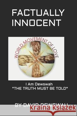 Factually Innocent: I AM DEWSWAH: The Truth Must Be Told Karen Marine David Worth David Dewswah 9781726810173