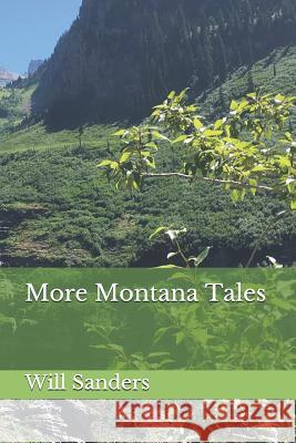 More Montana Tales Les Didlin Will Sanders 9781726810364 Independently Published