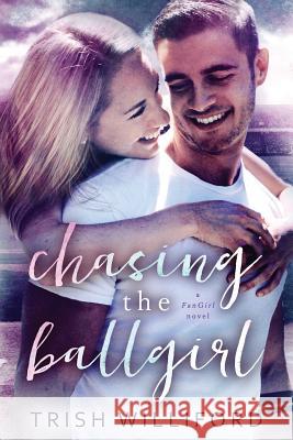 Chasing the Ballgirl Trish Williford 9781726814942