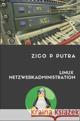 Linux Netzwerkadministration Zico Pratama Putra 9781726815147 Independently Published