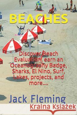 Beaches: Discover Beach Evaluation, Lakes, Sea Coast, Oceanography Badge, Sharks, El Nino, Surf Jack Fleming 9781726815963 Independently Published