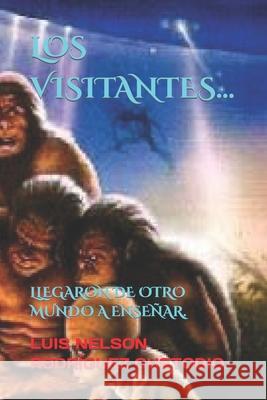 Los Visitantes...: Llegaron de Otro Mundo a Enseñar. Rodríguez Custodio, Luis Nelson 9781726816182