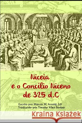 Niceia e 0 Concílio Niceno de 325 d.C. Barber, Timothy 9781726817516 Independently Published