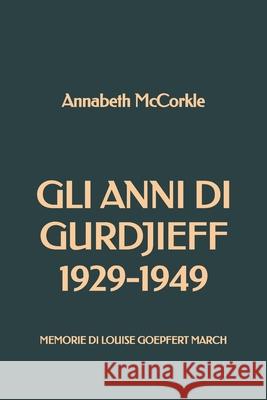 Gli anni di Gurdjieff 1929-1949: Memorie di Louise Goepfert March Presta, Egidio Maria Bruno 9781726822572 Independently Published