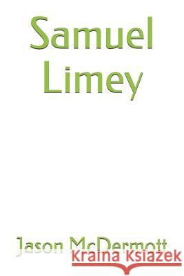 Samuel Limey Jason McDermott 9781726825238 Independently Published