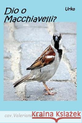 Dio O Macchiavelli ? Valeriano Pall 9781726825542