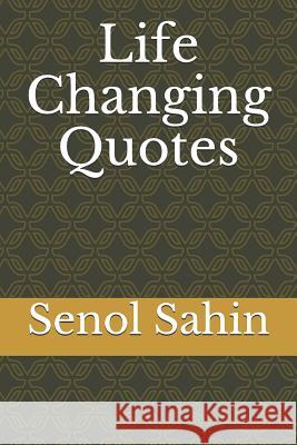 Life Changing Quotes Senol Sahin 9781726831697